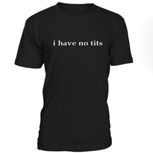 t shirt i have no tits