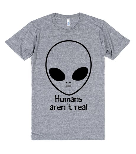 Humans Aren't Real Alien T-shirt - Basic tees shop