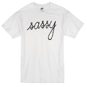 t shirt sassy